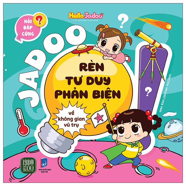 Hỏi Đáp Cùng Jadoo - Rèn Tư Duy Phản Biện - Về Không Gian Vũ Trụ