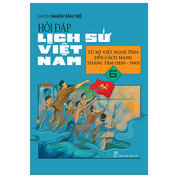 hỏi đáp lịch sử việt nam - tập 6 - từ xô viết nghệ tĩnh đến cách mạng tháng 8 (1930-1945)