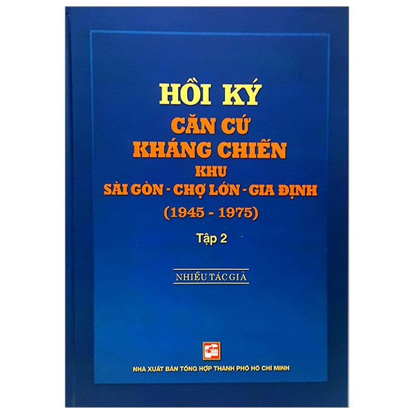 hồi ký căn cứ kháng chiến khu sài gòn - chợ lớn - gia định (1945-1975) - tập 2