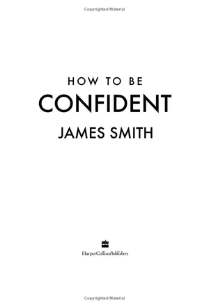 how to be confident: the no.1 sunday times bestseller - Ảnh 3