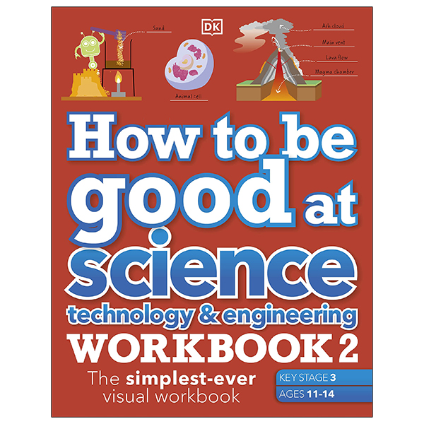 how to be good at science, technology & engineering workbook 2, ages 11-14 (key stage 3): the simplest-ever visual workbook