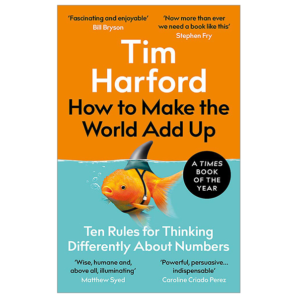 how to make the world add up: ten rules for thinking differently about numbers