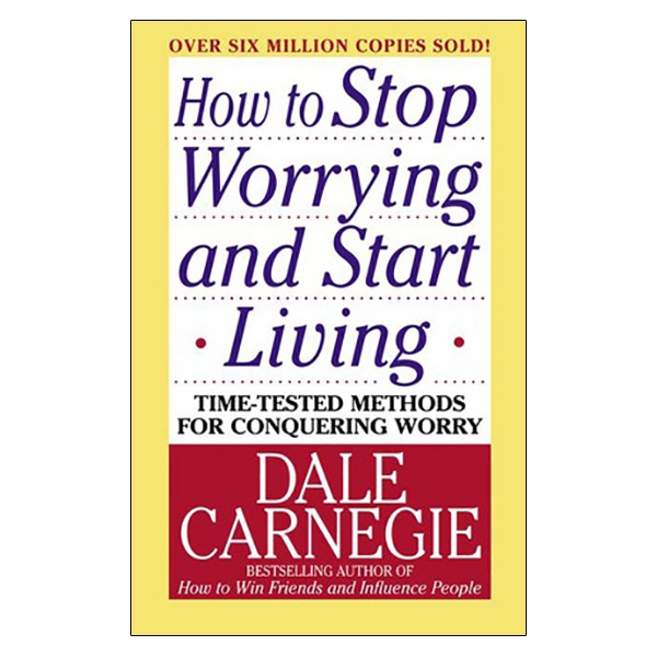 how to stop worrying & start living