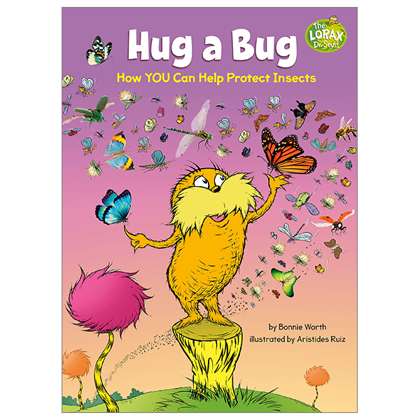 hug a bug: how you can help protect insects (dr. seuss's the lorax books)