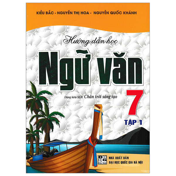 hướng dẫn học ngữ văn 7 - tập 1 (dùng kèm sách giáo khoa chân trời sáng tạo)