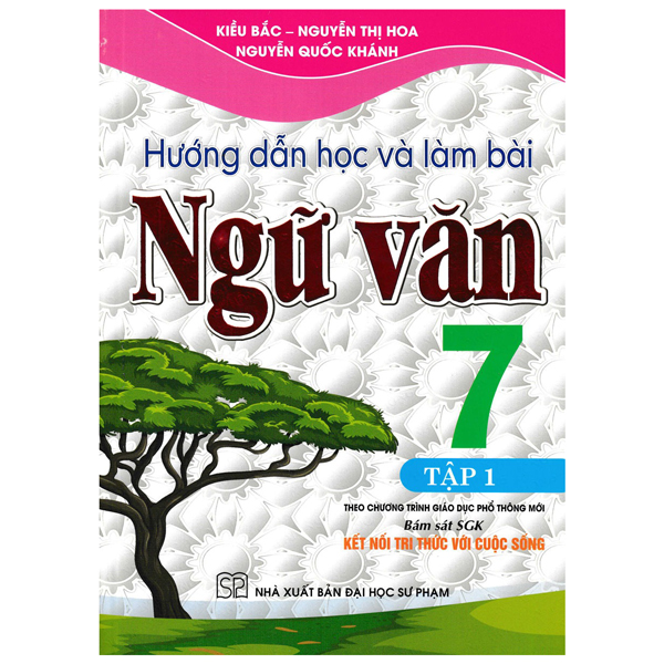 hướng dẫn học và làm bài ngữ văn 7 - tập 1 (bám sát sgk kết nối tri thức với cuộc sống) (tái bản)