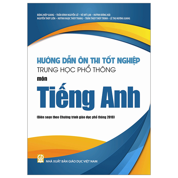 hướng dẫn ôn thi tốt nghiệp trung học phổ thông - môn tiếng anh (theo chương trình giáo dục phổ thông 2018)