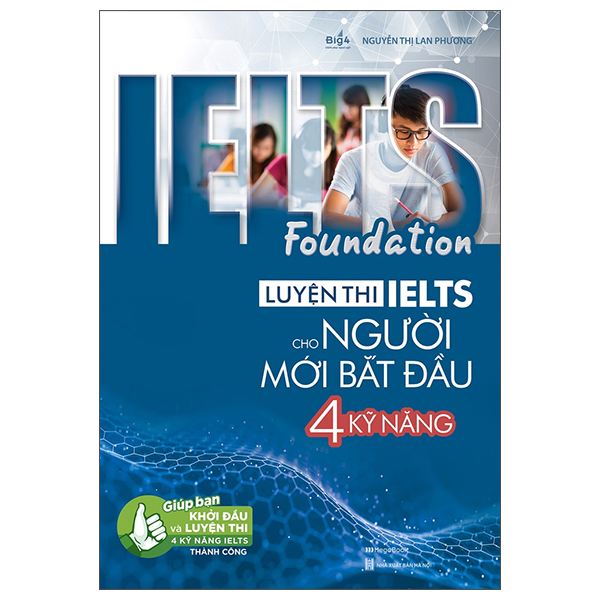 ielts foundation - luyện thi ielts cho người mới bắt đầu 4 kỹ năng - giúp bạn khởi đầu và luyện thi 4 kỹ năng ielts thành công