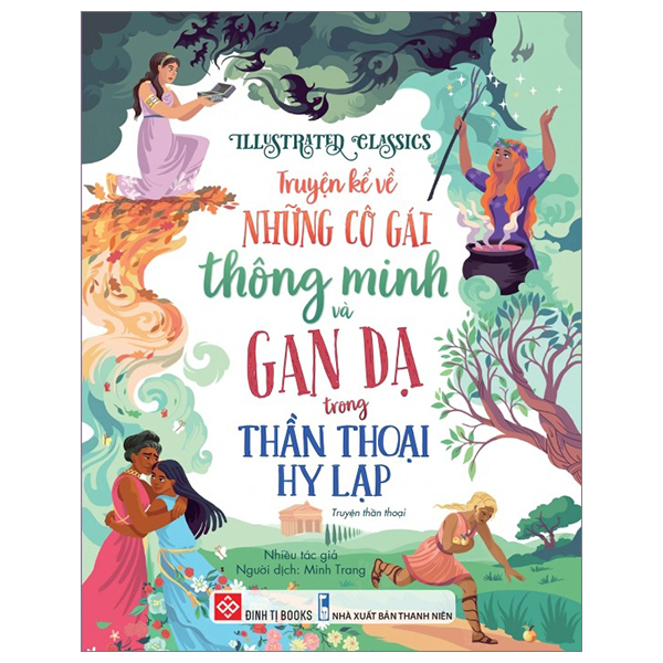 illustrated classics - truyện kể về những cô gái thông minh và gan dạ trong thần thoại hy lạp