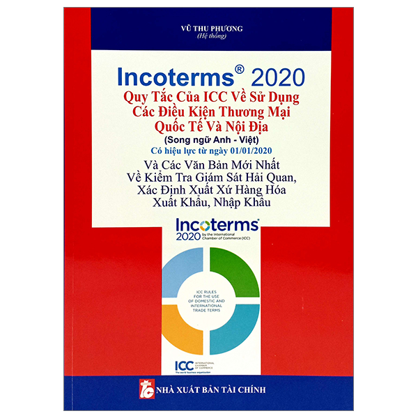 incoterms 2020 - quy tắc của icc về sử dụng các điều kiện thương mại quốc tế và nội địa (song ngữ anh việt)