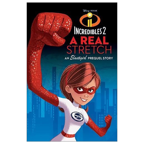 incredibles 2: a real stretch (junior novel 240 disney)