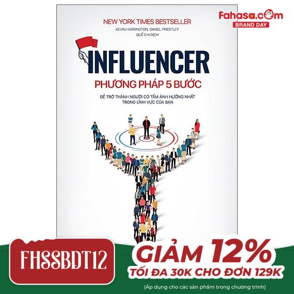 influencer - phương pháp 5 bước để trở thành người có tầm ảnh hưởng nhất trong lĩnh vực của bạn