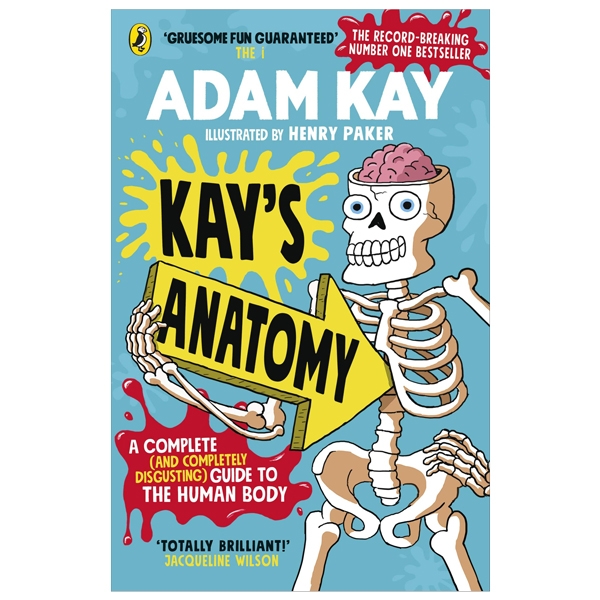 kayℹs anatomy: a complete (and completely disgusting) guide to the human body