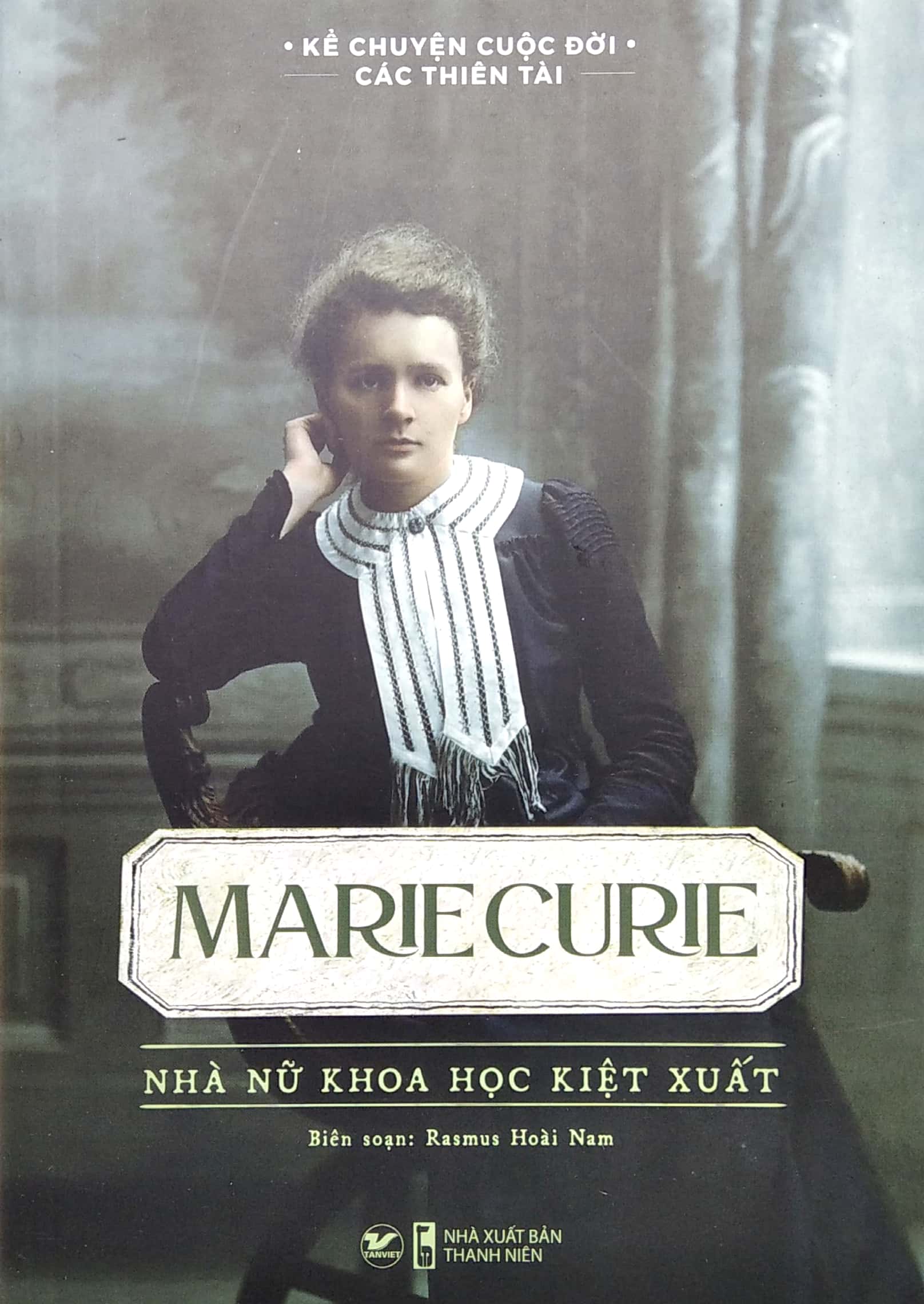 kể chuyện cuộc đời các thiên tài: marie curie - nhà nữ khoa học kiệt xuất - Ảnh 2