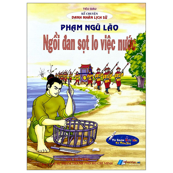 Kể Chuyện Danh Nhân Lịch Sử - Phạm Ngũ Lão - Ngồi Đan Sọt Lo Việc Nước