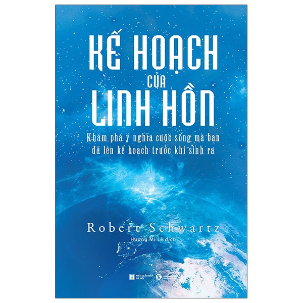 kế hoạch của linh hồn - khám phá ý nghĩa cuộc sống mà bạn đã lên kế hoạch trước khi sinh ra