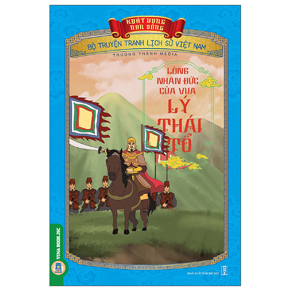 Khát Vọng Non Sông - Bộ Truyện Tranh Lịch Sử Việt Nam - Lòng Nhân Đức Của Vua Lý Thái Tổ