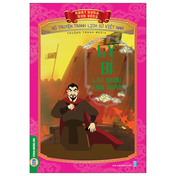 Khát Vọng Non Sông - Bộ Truyện Tranh Lịch Sử Việt Nam - Lý Bí Lập Nước Vạn Xuân