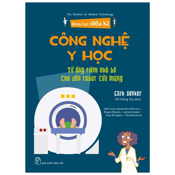 khoa học diệu kì: công nghệ y học - từ ống tiêm nhỏ bé cho đến robot cứu mạng