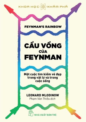 khoa học khám phá - cầu vồng của feynman: một cuộc tìm kiếm vẻ đẹp trong vật lý và trong cuộc sống - Ảnh 2