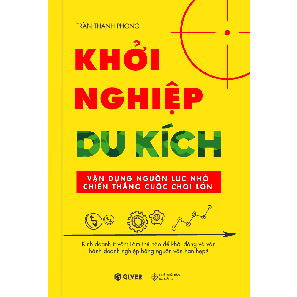 khởi nghiệp du kích - kinh doanh ít vốn - vận dụng nguồn lực nhỏ chiến thắng cuộc chơi lớn - Ảnh 2