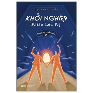 khởi nghiệp phiêu lưu ký (tái bản 2023) - Ảnh 2