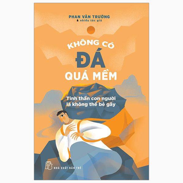 không có đá quá mềm - tinh thần con người là không thể bẻ gãy