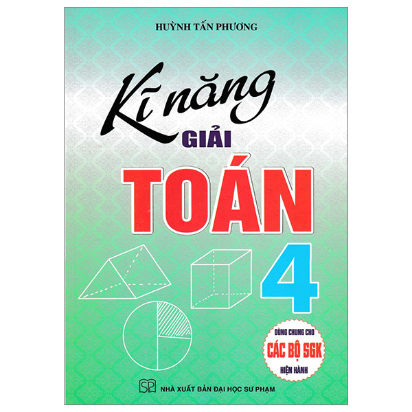 kĩ năng giải toán 4 (dùng chung cho các bộ sgk hiện hành)