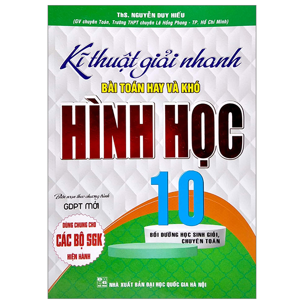 kĩ thuật giải nhanh bài toán hay và khó hình học 10 (biên soạn theo chương trình gdptt mới) (dùng chung cho các bộ sgk hiện hành)