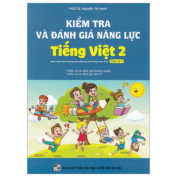 kiểm tra và đánh giá năng lực tiếng việt 2 - học kì 1 (biên soạn theo chương trình giáo dục phổ thông 2018)