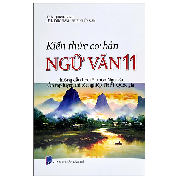 kiến thức cơ bản ngữ văn 11 (hướng dẫn học tốt môn ngữ văn - ôn tập luyện thi tốt ngiệp thpt quốc gia)