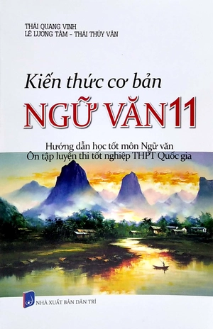 kiến thức cơ bản ngữ văn 11 (hướng dẫn học tốt môn ngữ văn - ôn tập luyện thi tốt ngiệp thpt quốc gia) - Ảnh 2