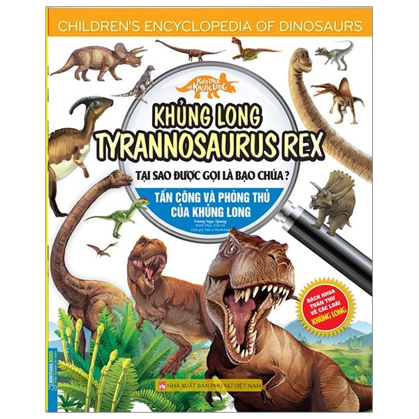 kiến thức về khủng long - khủng long tyrannosaurus rex tại sao được gọi là bạo chúa? tấn công và phòng thủ của khủng long