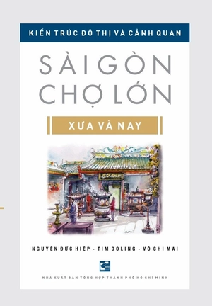 kiến trúc đô thị và cảnh quan sài gòn - chợ lớn xưa và nay (tái bản 2024) - Ảnh 2