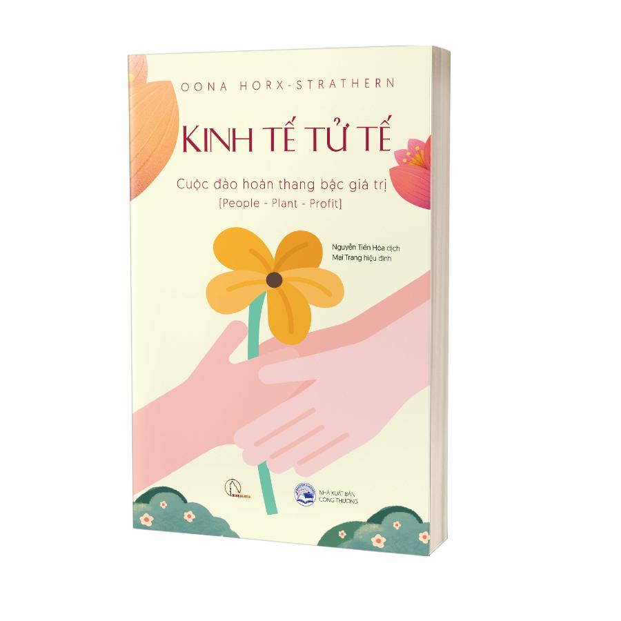 Kinh Tế Tử Tế - Cuộc Đảo Hoán Thang Bậc Giá Trị (People-Planet-Profit) - Ảnh 3