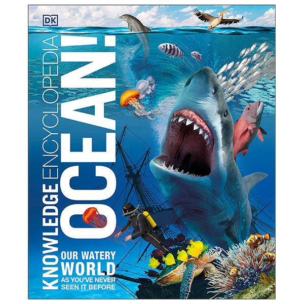 knowledge encyclopedia ocean!: our watery world as you've never seen it before