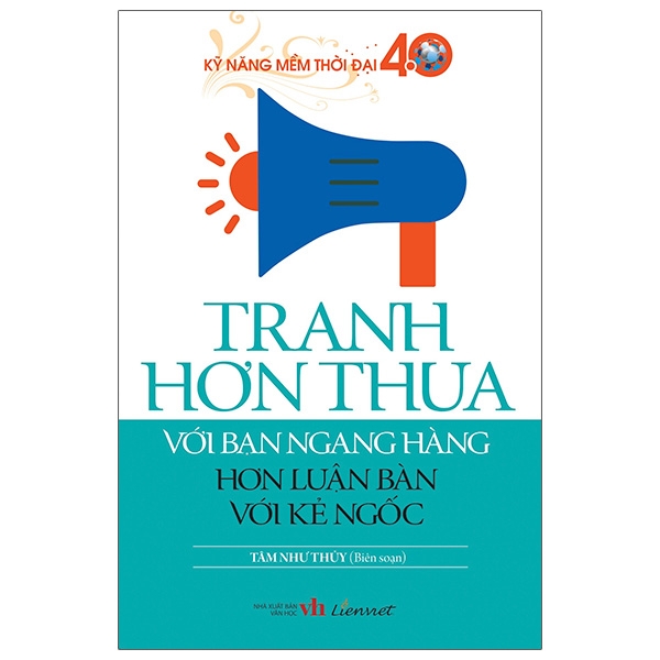 kỹ năng mềm thời đại 4.0 - tranh hơn thua với bạn ngang hàng hơn luận bàn với kẻ ngốc