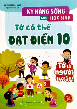 kỹ năng sống cho học sinh - tớ có thể đạt điểm 10 - Ảnh 2