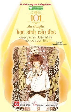 kỹ năng sống dành cho học sinh - 101 câu chuyện học sinh cần đọc - giúp các em kiên trì và nỗ lực vươn lên (tái bản 2024) - Ảnh 2