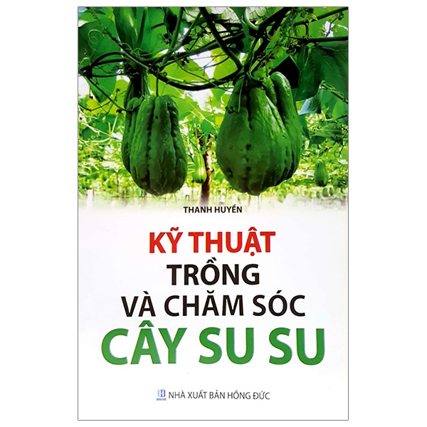 kỹ thuật trồng và chăm sóc cây su su