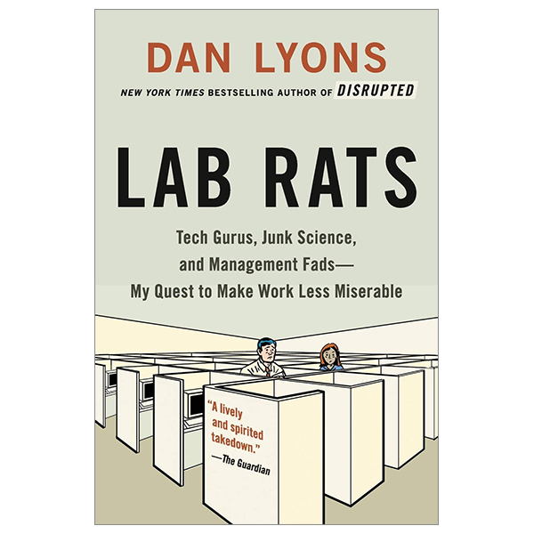 lab rats: tech gurus, junk science, and management fads - my quest to make work less miserable