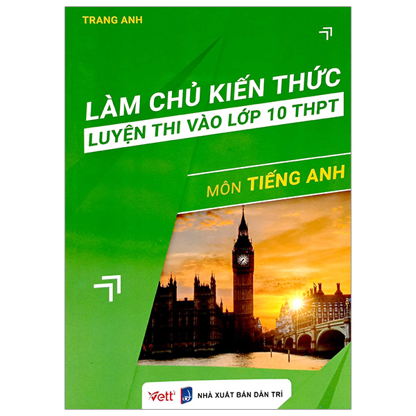 làm chủ kiến thức luyện thi vào lớp 10 thpt - môn tiếng anh