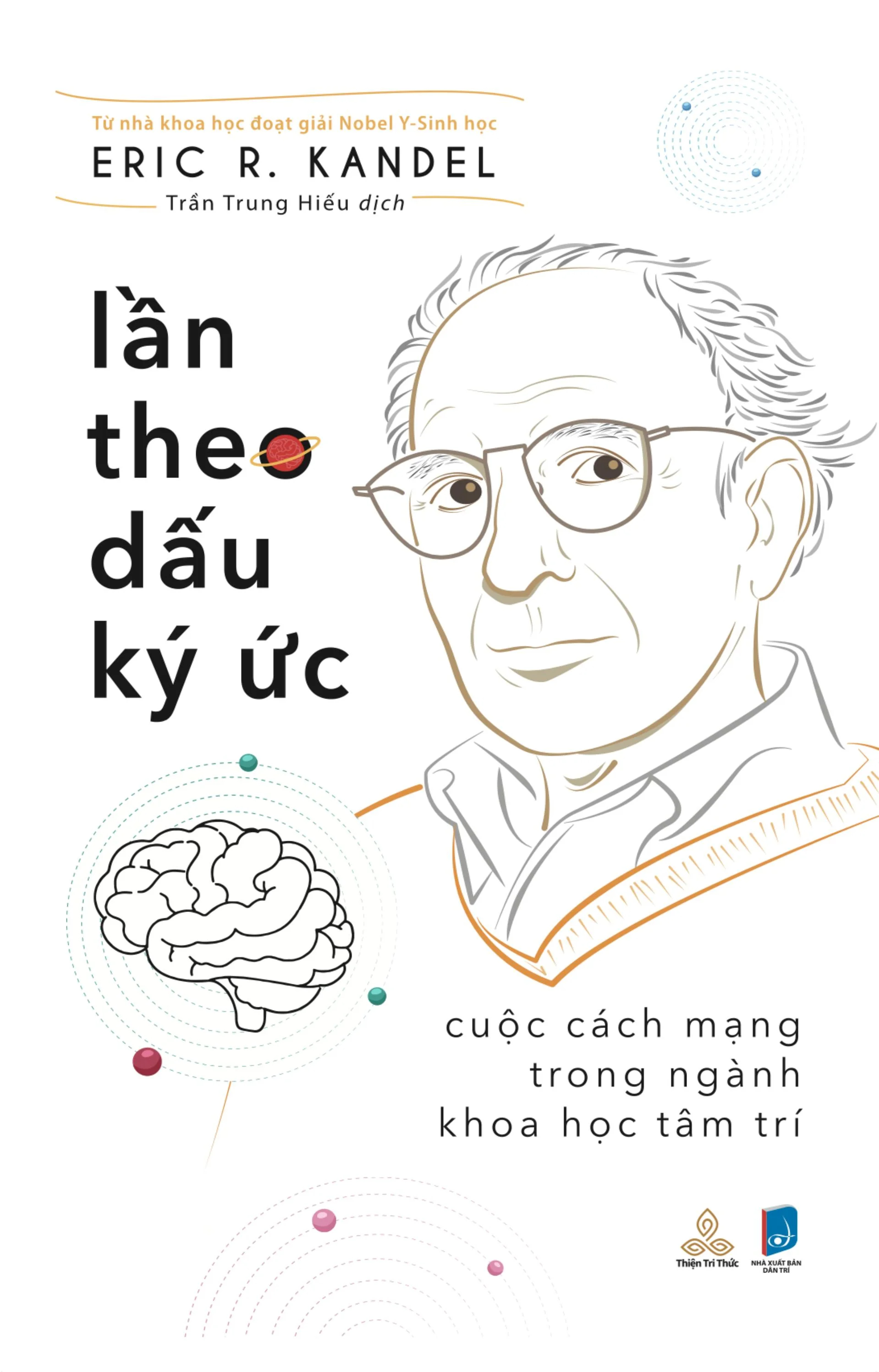 lần theo dấu ký ức - cuộc cách mạng trong ngành khoa học tâm trí - Ảnh 2