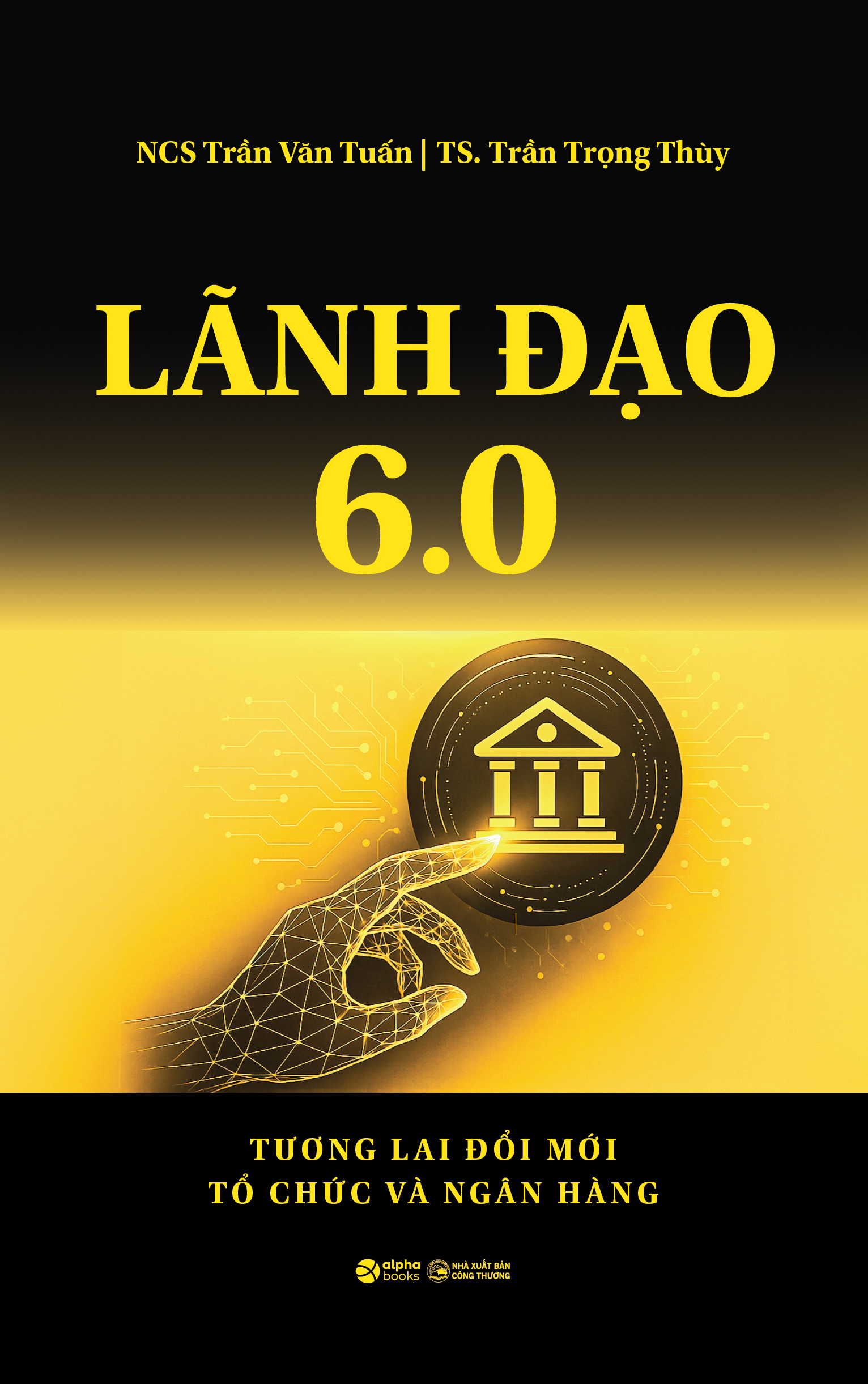 Lãnh Đạo 6.0 - Tương Lai Đổi Mới Tổ Chức Và Ngân Hàng - Ảnh 2