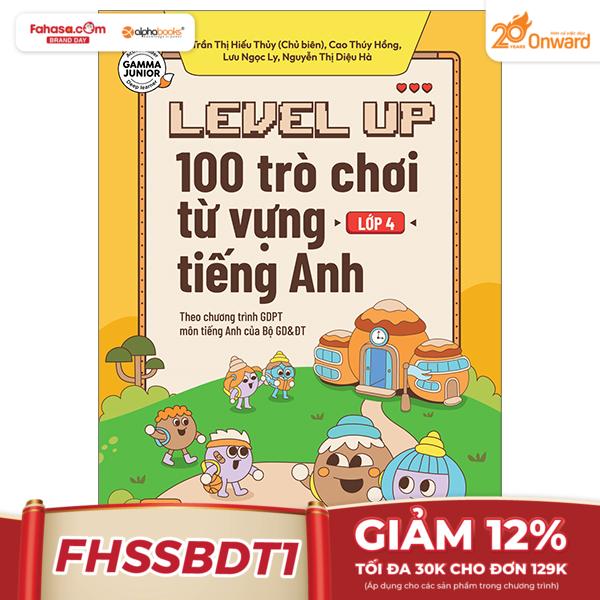 level up - 100 trò chơi từ vựng tiếng anh - lớp 4