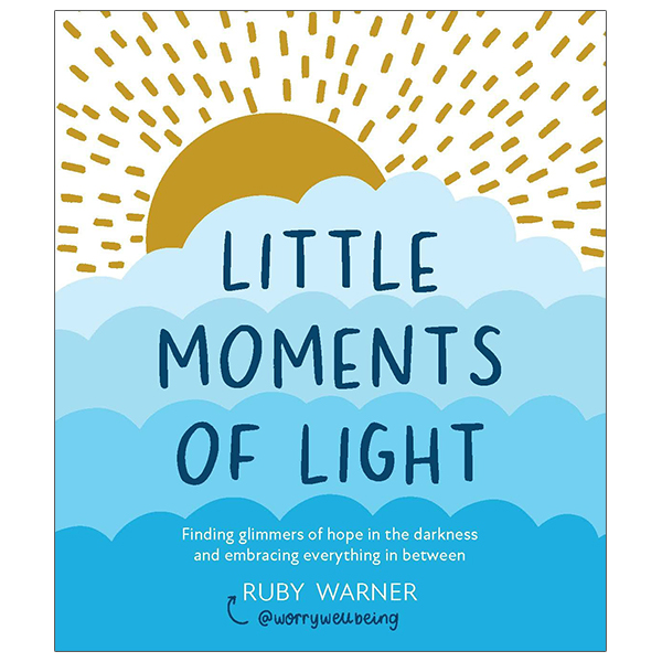 little moments of light: finding glimmers of hope in the darkness