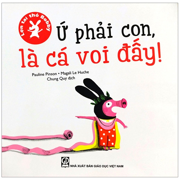 lợn tai thỏ bobby - ứ phải con, là cá voi đấy!