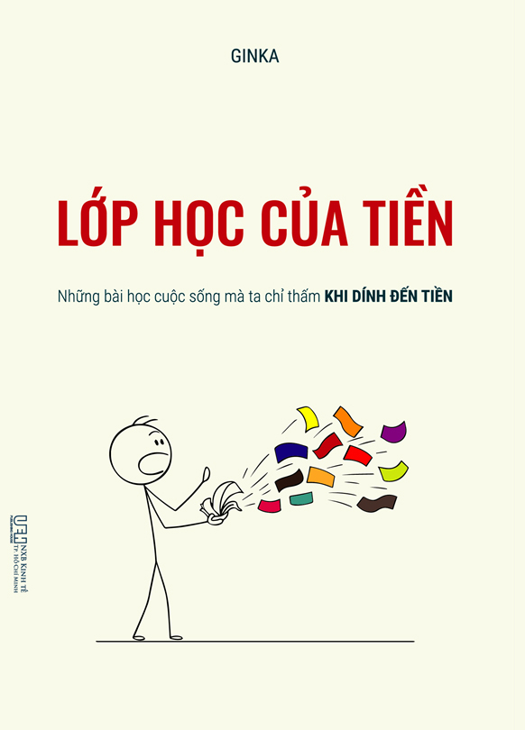 Lớp Học Của Tiền - Những Bài Học Cuộc Sống Mà Ta Chỉ Thấm Khi Dính Đến Tiền - Ảnh 2