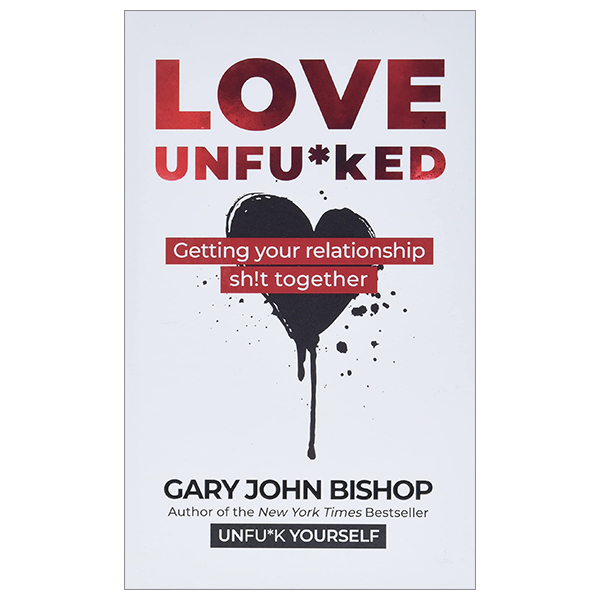 love unfu*ked: getting your relationship sh!t together