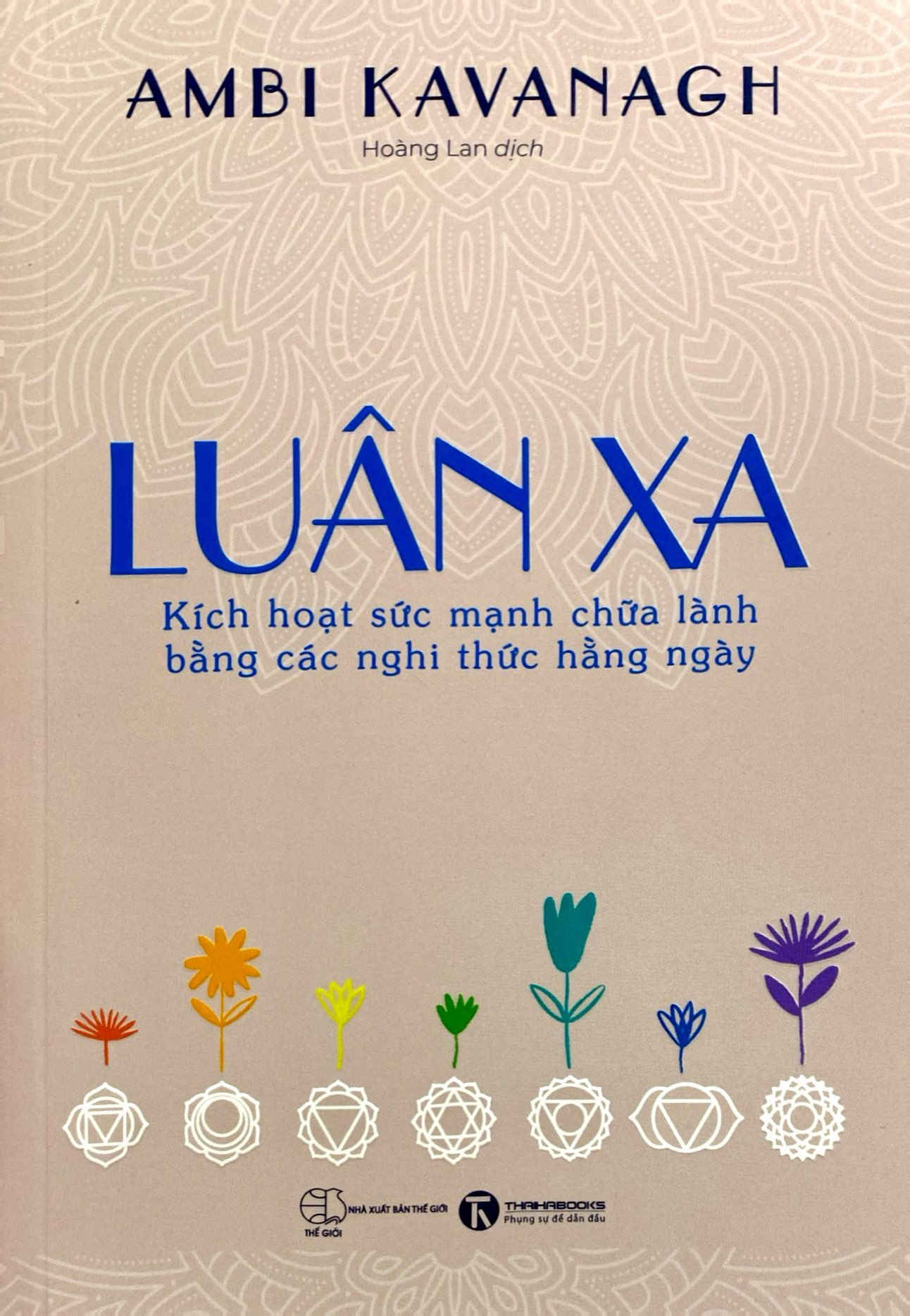 luân xa - kích hoạt sức mạnh chữa lành bằng các nghi thức hằng ngày - Ảnh 3